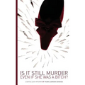 Is It Still Murder Even If She Was A Bitch?