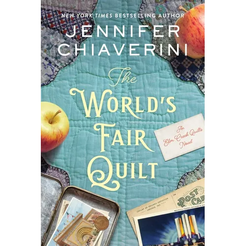 The World's Fair Quilt: An ELM Creek Quilts Novel