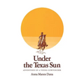 Under the Texas Sun: Adventures of a Young Cowpuncher