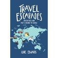 Travel Escapades: Adventures and upsets around the World