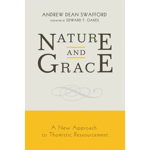 Nature and Grace: A New Approach to Thomistic Ressourcement