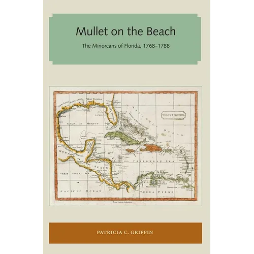Mullet on the Beach: The Minorcans of Florida, 1768-1788