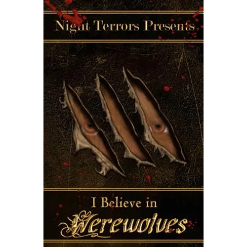 I Believe In Werewolves: An Anthology of Wolfen Terror