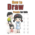 How To Draw People For Kids: Step By Step Drawing Guide For Children Easy To Learn Draw Human