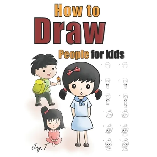 How To Draw People For Kids: Step By Step Drawing Guide For Children Easy To Learn Draw Human
