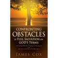 Confronting Obstacles to Full Salvation on God's Terms