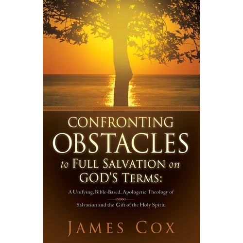 Confronting Obstacles to Full Salvation on God's Terms