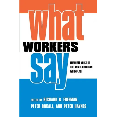 What Workers Say: Employee Voice in the Anglo-American Workplace