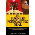 The Business Forecasting Deal: Exposing Myths, Eliminating Bad Practices, Providing Practical Solutions