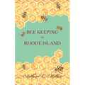 How to Keep Bees Or; Bee Keeping in Rhode Island