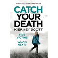 Catch Your Death: An absolutely gripping crime thriller