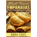 World Famous Empanadas: Best Selling Empanada Recipes