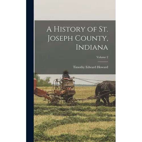 A History of St. Joseph County, Indiana; Volume 2
