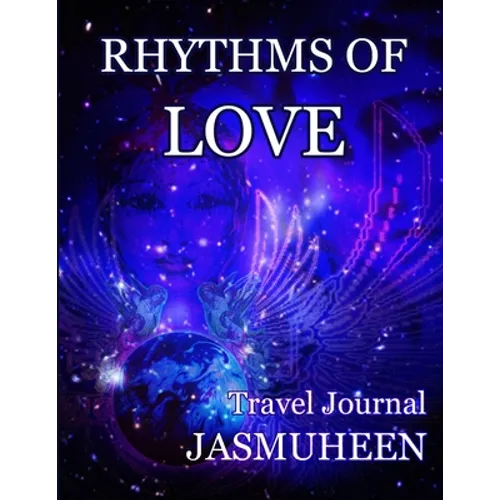 Rhythms of Love - Jasmuheen's Travel Journal