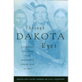 Through Dakota Eyes: Narrative Accounts of the Minnesota Indian War of 1862
