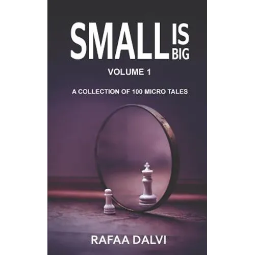 Small is Big: A collection of 100 micro tales