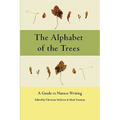 The Alphabet of the Trees: A Guide to Nature Writing