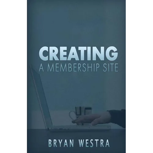 Creating A Membership Site