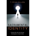 Sacramental Identity: Finding Who We Are Through Participation in God's Story