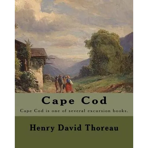 Cape Cod . By: Henry David Thoreau: Cape Cod is one of several excursion books by Henry David Thoreau.