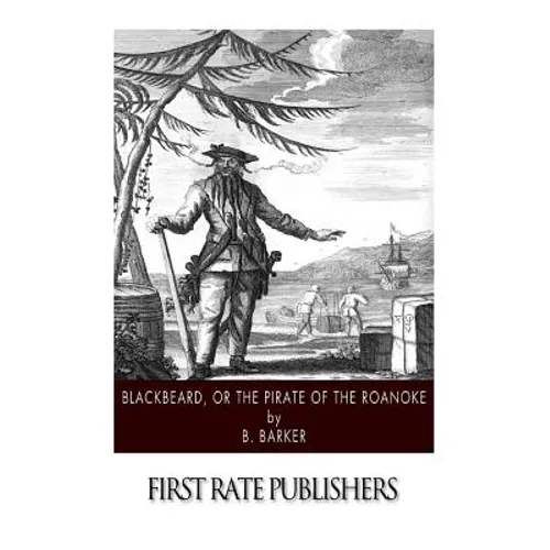 Blackbeard, or the Pirate of the Roanoke