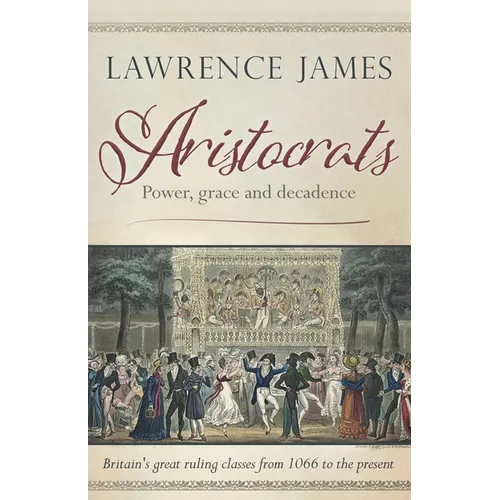 Aristocrats: Power, grace and decadence