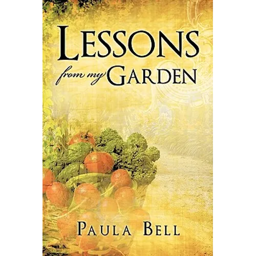 Lessons From My Garden