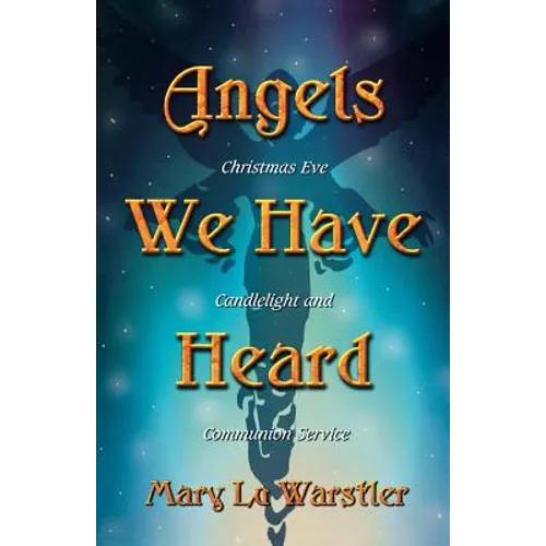 Angels We Have Heard: Christmas Eve Candlelight And Communion Service