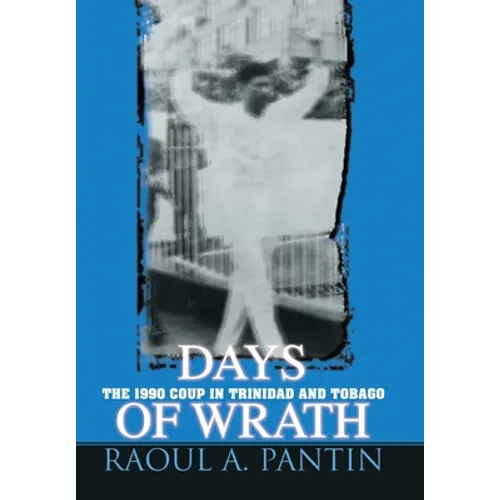 Days of Wrath: The 1990 Coup in Trinidad and Tobago