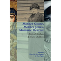 Mother Goose, Mother Jones, Mommie Dearest: Biblical Mothers and Their Children