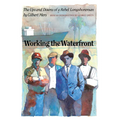 Working the Waterfront: The Ups and Downs of a Rebel Longshoreman