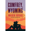 Comfrey, Wyoming: Maiden Voyage