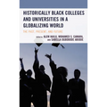 Historically Black Colleges and Universities in a Globalizing World: The Past, Present, and Future