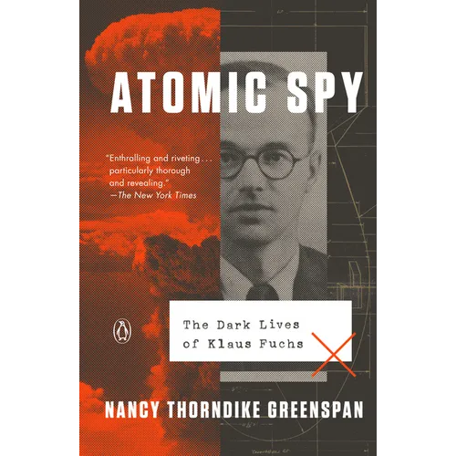 Atomic Spy: The Dark Lives of Klaus Fuchs