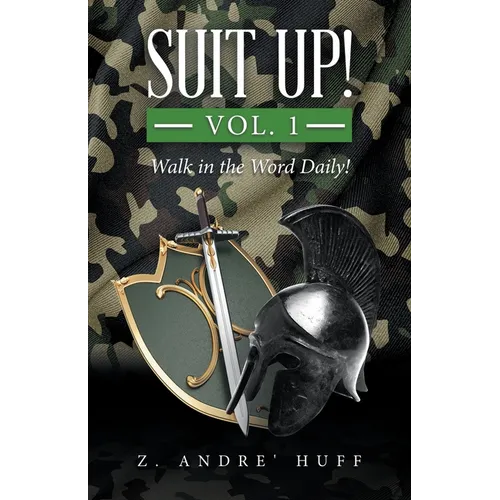 Suit Up! Vol. 1: Walk in the Word Daily!