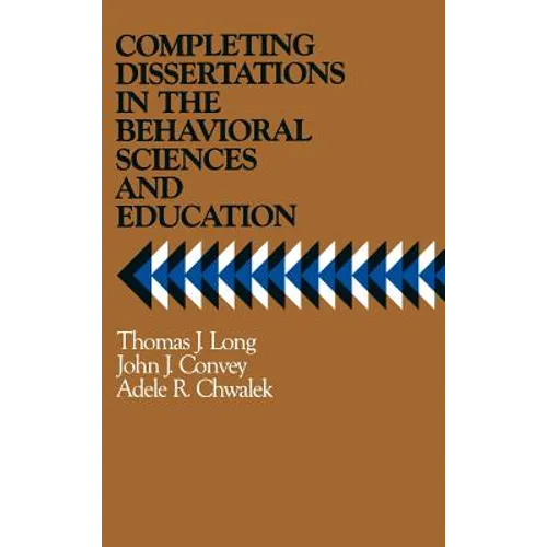 Completing Dissertations in the Behavioral Sciences and Education: A Systematic Guide for Graduate Students
