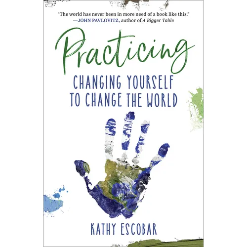 Practicing: Changing Yourself to Change the World