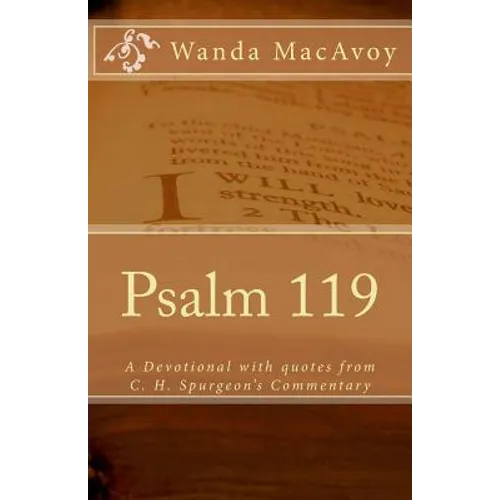 Psalm 119: A Devotional Including Quotes from Charles H. Spurgeon's Devotional Commentary