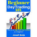 Beginner Day Trading 101: How to Do High Profit Day Trading as a Beginner