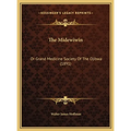 The Midewiwin: Or Grand Medicine Society Of The Ojibwa (1891)