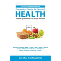 Prevention Guide for Optimal Health: A health guide based on proper nutrition