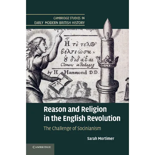 Reason and Religion in the English Revolution