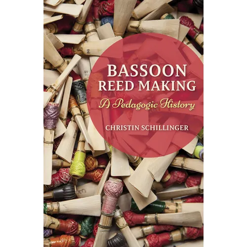 Bassoon Reed Making: A Pedagogic History