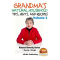 Grandma's Natural Household Tips, Hints, and Recipes Volume 2