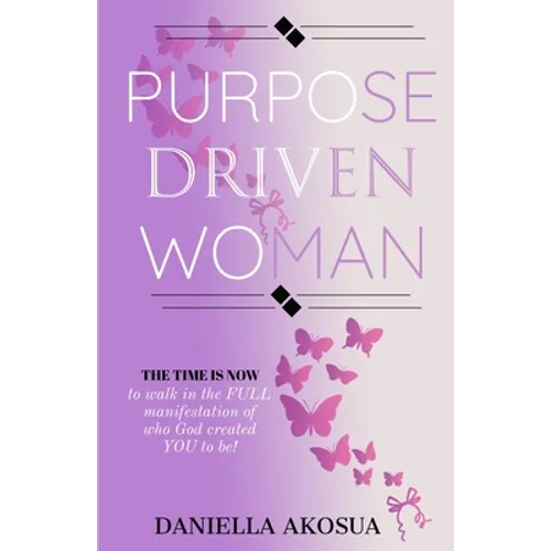 Purpose Driven Woman: The Time Is Now