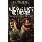 Guns, Gams, Ghosts and Gangsters