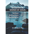 Wonderful Words of Jesus: Serious Detractions by Disciples