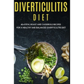 Diverticulitis Diet: 40+Stew, Roast and Casserole recipes for a healthy and balanced Diverticulitis diet