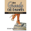 The Greedy Old Bastards: A Systemic War on Women in the U.S.