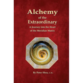 Alchemy of the Extraordinary: A Journey into the Heart of the Meridian Matrix
